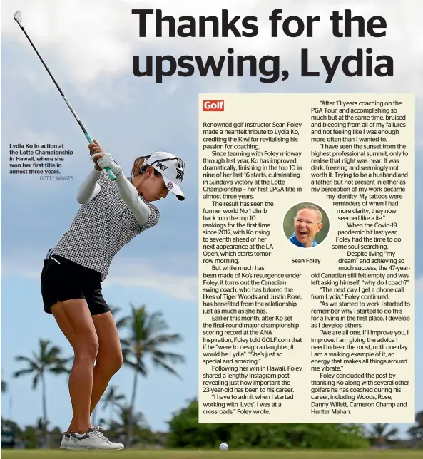  ?? GETTY IMAGES ?? Lydia Ko in action at the Lotte Championsh­ip in Hawaii, where she won her first title in almost three years.
Sean Foley