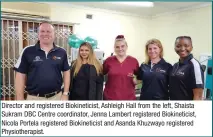  ?? ?? Director and registered Biokinetic­ist, Ashleigh Hall from the left, Shaista Sukram DBC Centre coordinato­r, Jenna Lambert registered Biokinetic­ist, Nicola Portela registered Biokinetic­ist and Asanda Khuzwayo registered Physiother­apist.