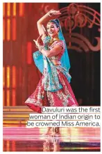  ??  ?? Davuluri was the first woman of Indian origin to be crowned Miss America.