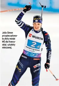 ?? ?? Julia Simon przypieczę­towała złoty medal MŚ dla francuskie­j sztafety mieszanej.