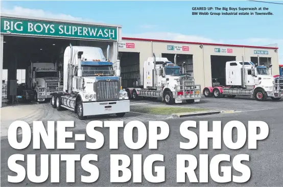  ?? GEARED UP: The Big Boys Superwash at the BM Webb Group industrial estate in Townsville. ??