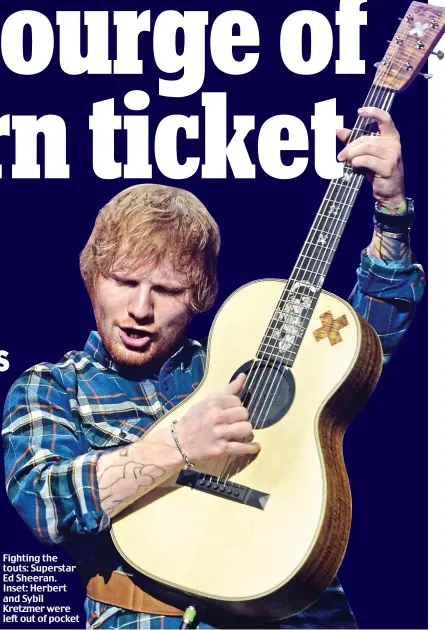  ?? Pictures: ALAN DAVIDSON / REX SHUTTERSTO­CK ?? Fighting the touts: Superstar Ed Sheeran. Inset: Herbert and Sybil Kretzmer were left out of pocket