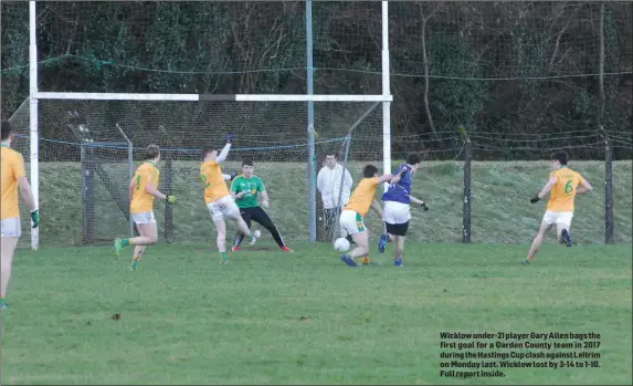  ??  ?? Wicklow under-21 player Gary Allen bags the first goal for a Garden County team in 2017 during the Hastings Cup clash against Leitrim on Monday last. Wicklow lost by 3-14 to 1-10. Full report inside.