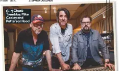  ??  ?? NOVEMBER 2018 • UNCUT • (L–r) Chuck Tremblay, Mike Cooley and Patterson hood