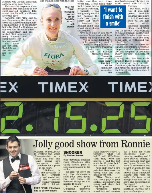  ??  ?? FEET FIRST: O’Sullivan had to borrow shoes TEST OF
TIME: The world record set by Radcliffe in 2003
still stands