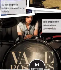  ?? CONTENIDO
EN VIDEO ?? Su p n por la música comenzóe batería
la Vale prepara su primer disco como solista Síguelo en sus redes
No te pierdas sus videos en Instagram @valerosale­smusic