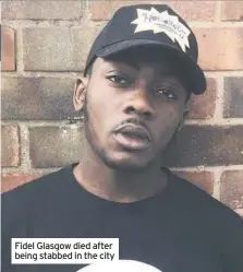  ??  ?? Fidel Glasgow died after being stabbed in the city