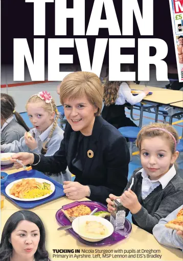  ?? ?? TUCKING IN Nicola Sturgeon with pupils at Dreghorn Primary in Ayrshire. Left, MSP Lennon and EIS’s Bradley