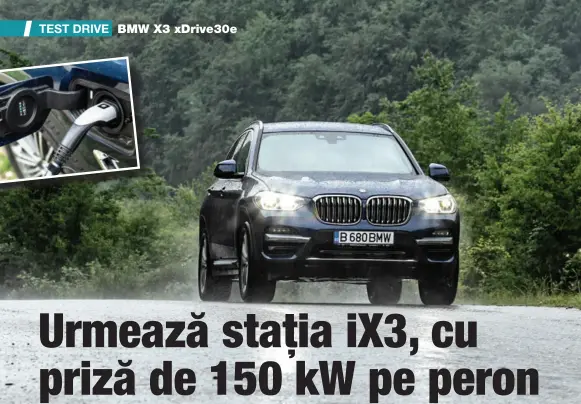  ??  ?? Un X3 normal, cu o clapetă pe aripa din stânga față: așa arată versiunea xdrive30e.