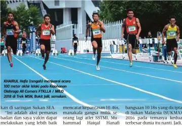  ??  ?? KHAIRUL Hafiz (tengah) menjuarai acara 100 meter akhir lelaki pada Kejohanan Olahraga All Comers FTKLLA / MILO 2018 di Trek MSN, Bukit Jalil, semalam.