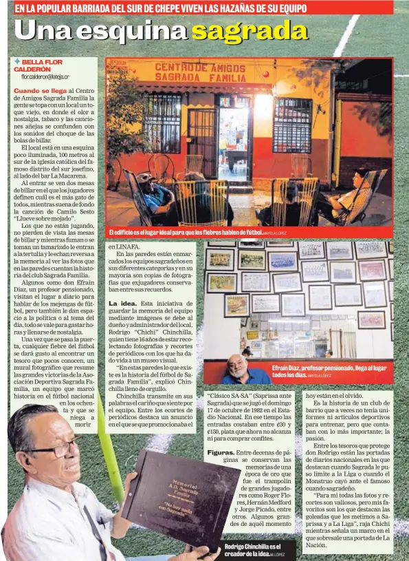  ?? MAYELA LÓPEZ M. LÓPEZ MAYELA LÓPEZ ?? El edificio es el lugar ideal para que los fiebres hablen de fútbol. Efraín Díaz, profesor pensionado, llega al lugar todos los días. Rodrigo Chinchilla es el creador de la idea.