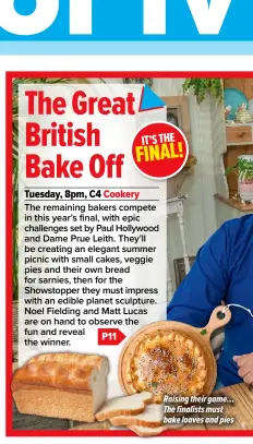  ?? ?? Raising their game… The finalists must bake loaves and pies