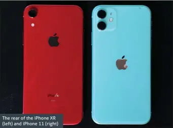  ??  ?? The rear of the iPhone XR (left) and iPhone 11 (right)