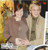  ??  ?? With Jade Goody in 2003