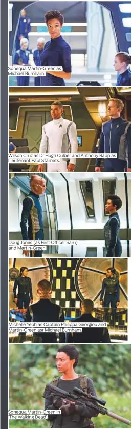  ?? Photos courtesy of Netflix ?? Sonequa Martin-Green as Michael Burnham. Wilson Cruz as Dr Hugh Culber and Anthony Rapp as Lieutenant Paul Stamets. Doug Jones (as First Officer Saru) and Martin-Green. Michelle Yeoh as Captain Philippa Georgiou and Martin-Green asr Michael Burnham....