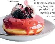  ??  ?? Blackberry and Rose Geranium doughnuts