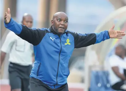  ?? Picture: Gallo Images ?? BIG STATEMENT. Pitso Mosimane has said the Tshwane derby between Sundowns and SuperSport United is the biggest in the country.