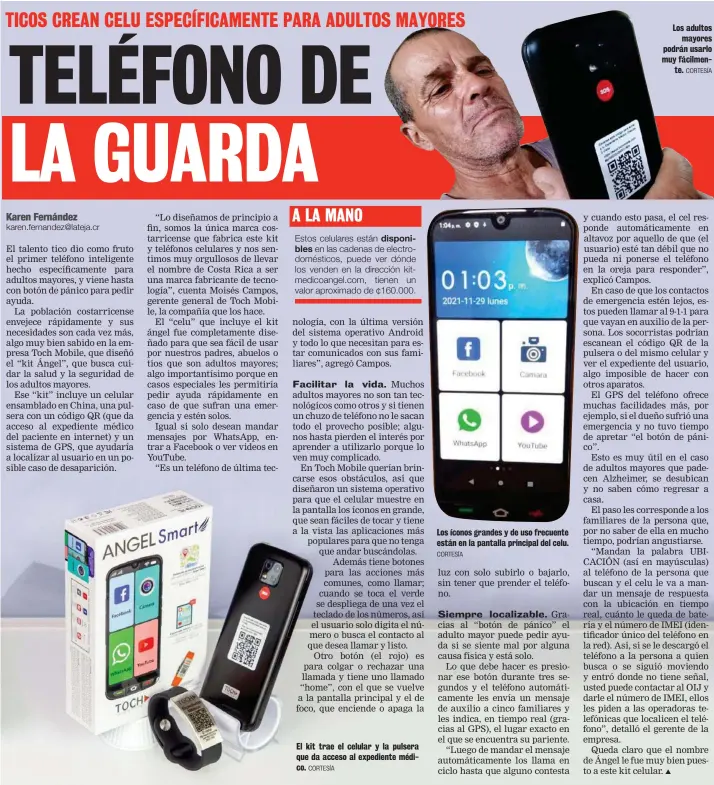  ?? CORTESÍA CORTESÍA CORTESÍA ?? El kit trae el celular y la pulsera que da acceso al expediente médico.
Los íconos grandes y de uso frecuente están en la pantalla principal del celu.
Los adultos mayores podrán usarlo muy fácilmente.