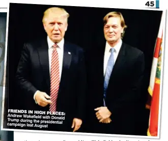  ??  ?? FRIENDS IN HIGH PLACES: Andrew Wakefield with Donald Trump during the presidenti­al campaign last August