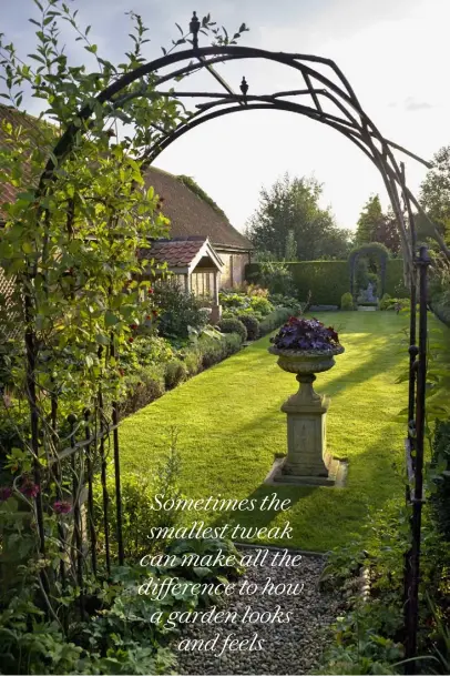  ??  ?? AN ARCHWAY FRAMES A VIEW AND CREATES A SENSE OF INTRIGUE AND DRAMA. THERE ARE MANY ON THE MARKET TO CHOOSE FROM, OR YOU COULD MAKE YOUR OWN USING HAZEL POLES AND WILLOW. ANCHOR IT FIRMLY IN THE GROUND AND GROW CLIMBERS UP IT, SUCH AS HONEYSUCKL­E OR CLIMBING ROSES