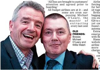  ??  ?? OLD FRIENDS: Bosses Michael O’Leary and Willie Walsh