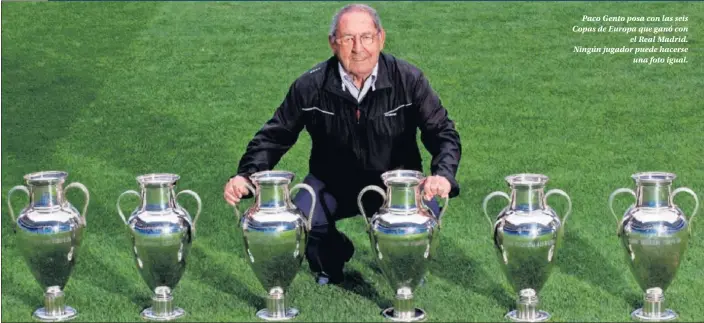  ?? ?? Paco Gento posa con las seis Copas de Europa que ganó con el Real Madrid. Ningún jugador puede hacerse una foto igual.