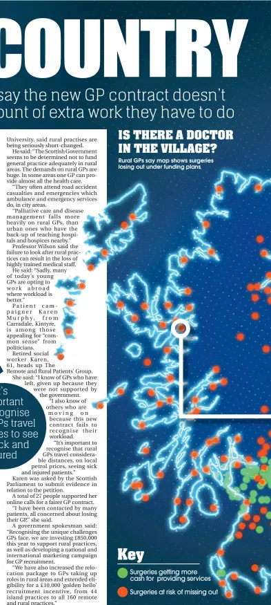  ??  ?? IS THERE A DOCTOR IN THE VILLAGE? Rural GPs say map shows surgeries losing out under funding plansSurge­ries getting more cash for providing services Surgeries at risk of missing out