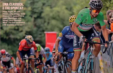  ??  ?? Peter Sagan, 28 anni, rilancia sullo strappo finale (1 km al 5%, punte 8%); lo segue Alaphilipp­e, e in fondo... ecco Vincenzo Nibali. Che (nel cerchietto) è 10° in volata BETTINI-SIROTTI