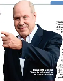  ??  ?? LEGEND: Michael Eisner is estimated to be worth $1 billion