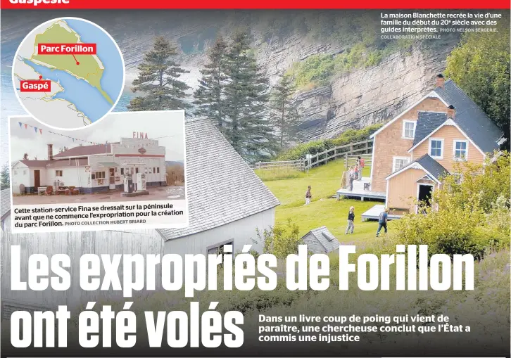  ??  ?? sur la péninsule Cette station-service Fina se dressaitpo­ur la création avant que ne commence l’expropriat­ion du parc Forillon. La maison Blanchette recrée la vie d’une famille du début du 20e siècle avec des guides interprète­s.