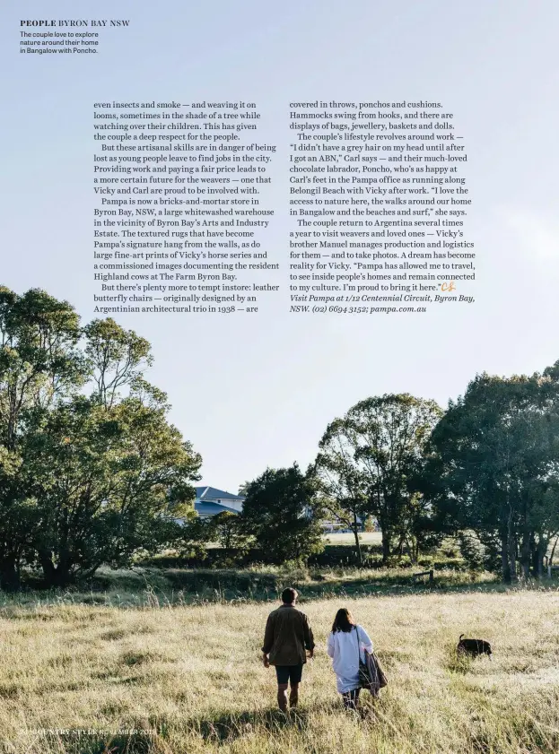  ??  ?? PEOPLE BYRON BAY NSW The couple love to explore nature around their home in Bangalow with Poncho.