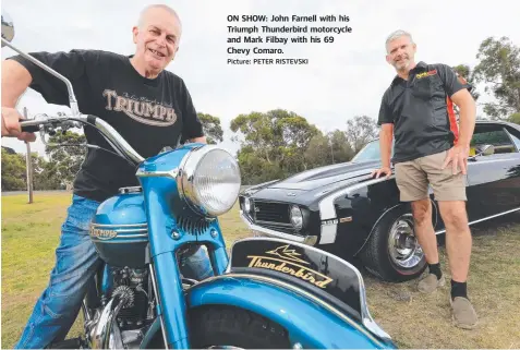  ?? Picture: PETER RISTEVSKI ?? ON SHOW: John Farnell with his Triumph Thunderbir­d motorcycle and Mark Filbay with his 69 Chevy Comaro.