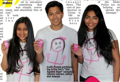  ??  ?? ( Left) People participat­ing in the trio’s “She Against Rape” campaign ( above) Kairavi, Aditya and Ananya