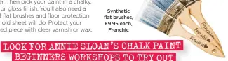  ??  ?? Synthetic flat brushes, £9.95 each, Frenchic