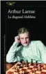  ?? ?? ★★★★ «La diagonal Alekhine» Arthur Larrue
ALFAGUARA 277 páginas, 19,90 euros