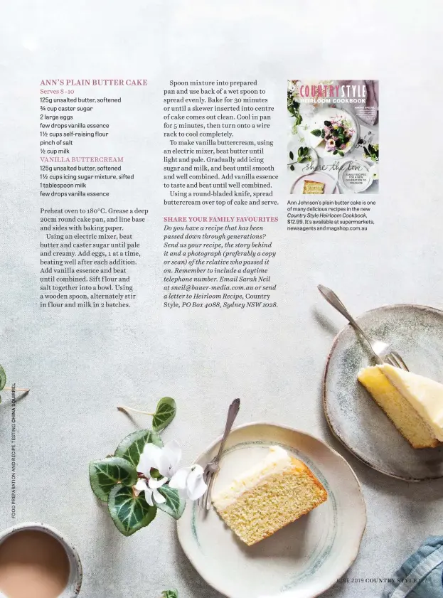  ??  ?? Ann Johnson’s plain butter cake is one of many delicious recipes in the new Country Style Heirloom Cookbook, $12.99. It’s available at supermarke­ts, newsagents and magshop.com.au