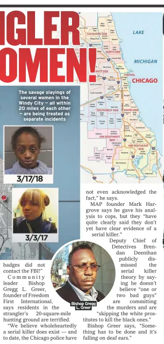  ??  ?? The savage slayings of several women in the Windy City — all within 20 miles of each other — are being treated as
separate incidents Bishop Gregg
L. Greer