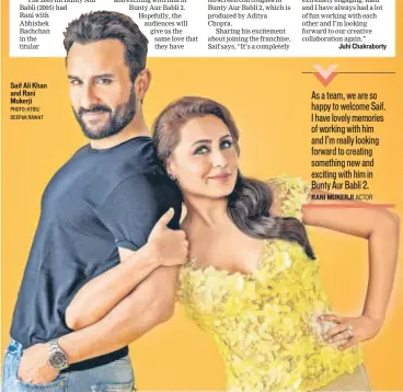  ?? PHOTO: HTBS/ DEEPAK RAWAT
RANI MUKERJI ACTOR ?? Saif Ali Khan and Rani Mukerji As a team, we are so happy to welcome Saif. I have lovely memories of working with him and I’m really looking forward to creating something new and exciting with him in Bunty Aur Babli 2.