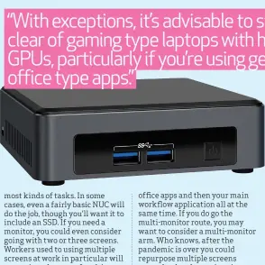  ??  ?? NUC PCs offer perfectly adequate power for most productivi­ty tasks, and can be extremely cheap.