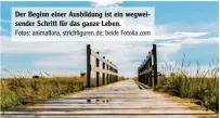  ?? Fotos: animaflora, strichfigu­ren.de; beide Fotolia.com ?? Der Beginn einer Ausbildung ist ein wegwei sender Schritt für das ganze Leben.