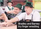  ??  ?? Bradley and Barney try finger wrestling