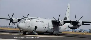  ?? ?? The C-130J at Aero India 2021