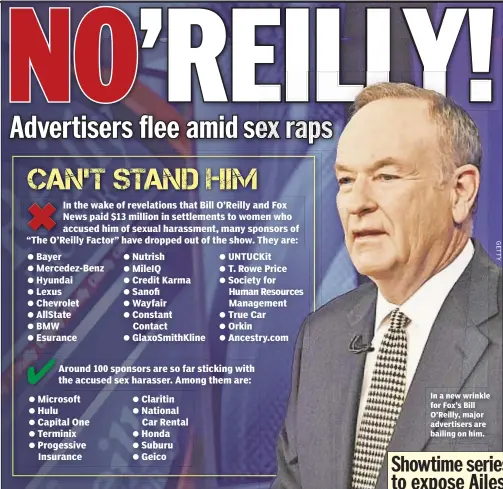  ??  ?? In a new wrinkle for Fox’s Bill O’Reilly, major advertiser­s are bailing on him.