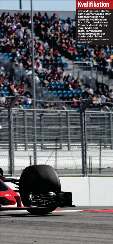  ?? FOTO: IMAGO/CRASH MEDIA GROUP/ ALL OVER PRESS ?? Kvalifikat­ionKevin Magnussen starter som nummer 13 i dag efter gårsdagens ikke helt optimale kvalifikat­ion i Sochi. Den danske Haas F1-kører klarede sig dog langt bedre end team-kammeraten Romain Grosjean, der starter sidst i feltet.