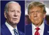  ?? ?? President Joe Biden and former President Donald Trump