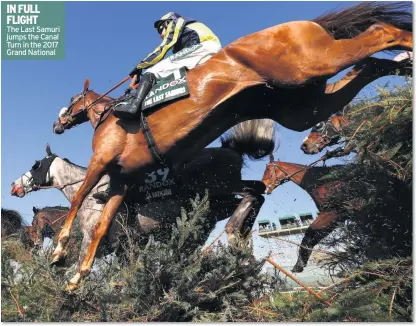  ??  ?? IN FULL FLIGHT The Last Samuri jumps the Canal Turn in the 2017 Grand National