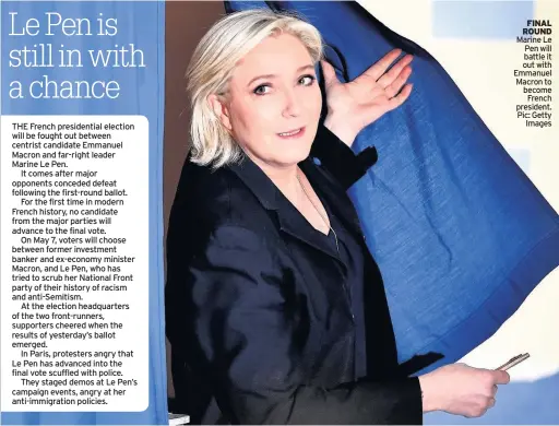  ?? Pic: Getty Images ?? FINAL ROUND Marine Le Pen will battle it out with Emmanuel Macron to become French president.