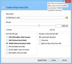  ??  ?? Set the virtual hard disk size on VirtualBox to at least 16GB (32GB is better).