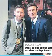  ??  ?? DOS ESTRELLAS Messi no jugó, pero se sacó esta foto con Pupi Zanetti.