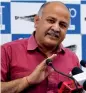  ?? — ASIAN AGE ?? Deputy chief minister Manish Sisodia at a press conference in New Delhi on Wednesday.